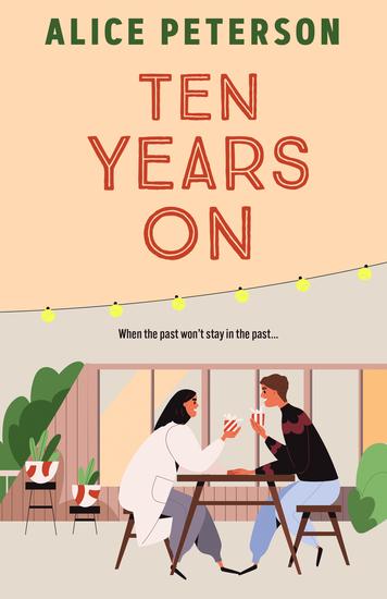 Ten Years On - An unmissable small-town romance about love lost and secrets kept - cover
