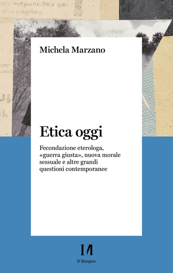 Etica oggi - Fecondazione eterologa guerra giusta nuova morale sessuale e altre grandi questioni contemporanee - cover