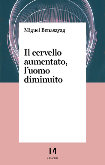Il cervello aumentato l'uomo diminuito - cover