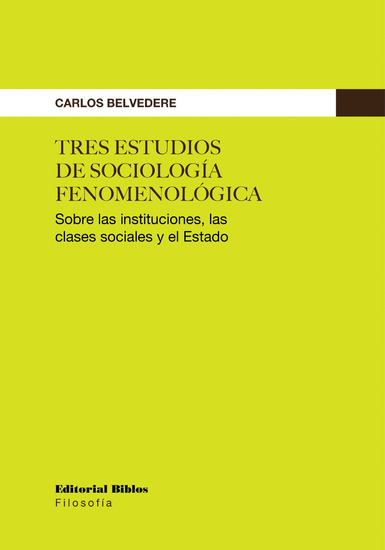 Tres estudios de sociología fenomenológica - Sobre las instituciones las clases sociales y el Estado - cover