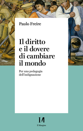 Il diritto e il dovere di cambiare il mondo - Per una pedagogia dell'indignazione - cover