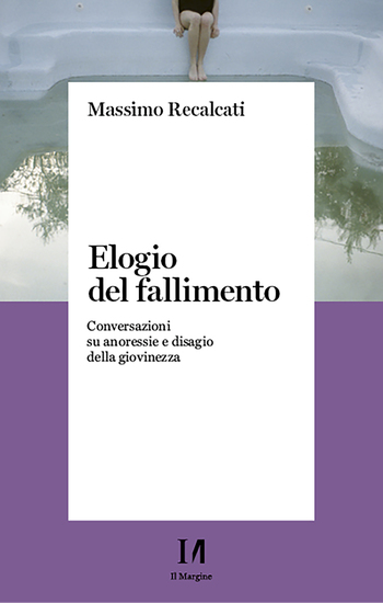 Elogio del fallimento - Conversazioni su anoressie e disagio della giovinezza - cover
