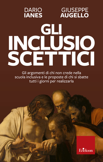 Gli inclusio scettici - Gli argomenti di chi non crede nella scuola inclusiva e le proposte di chi si sbatte tutti i giorni per realizzarla - cover