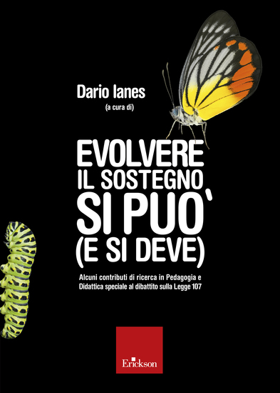 Evolvere il sostegno si può (e si deve) - Alcuni contributi di ricerca in Pedagogia e Didattica speciale al dibattito sulla Legge 107 - cover