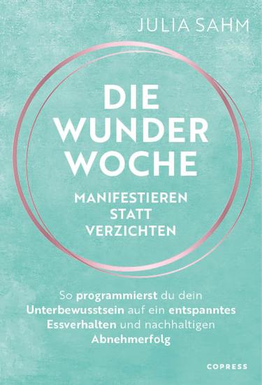 Die Wunderwoche: Manifestieren statt verzichten - So programmierst du dein Unterbewusstsein auf ein entspanntes Essverhalten und nachhaltigen Abnehmerfolg Langfristig abnehmen! - cover