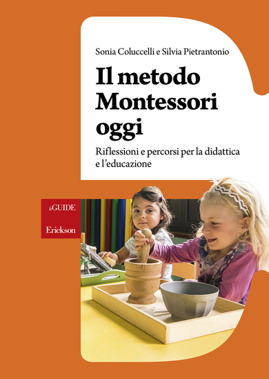Il metodo Montessori oggi - Riflessioni e percorsi per la didattica e l'educazione - cover