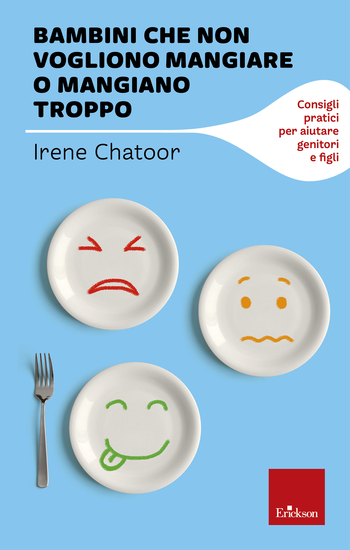 Bambini che non vogliono mangiare o mangiano troppo - Consigli pratici per aiutare genitori e figli - cover