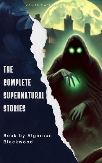 Algernon Blackwood: The Complete Supernatural Stories - cover