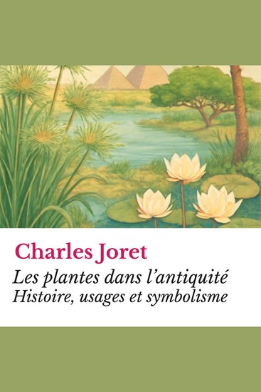 Les plantes dans l’antiquité - Histoire usages et symbolisme - cover