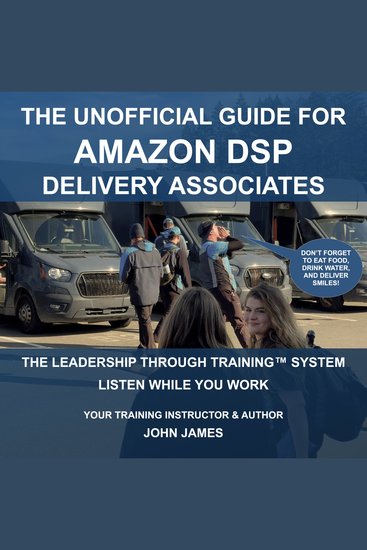 The Unofficial Guide For Amazon DSP Delivery Associates - Leadership Through Training Using Theory And Practice - cover