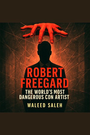 Robert Freegard - The World's Most Dangerous Con Artist - cover