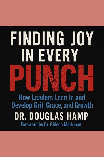 Finding Joy in Every Punch - How Leaders Lean in and Develop Grit Grace and Growth - cover