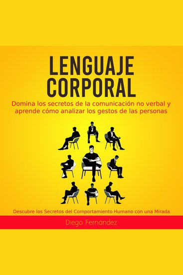 Lenguaje Corporal: Domina los secretos de la comunicación no verbal y aprende cómo analizar los gestos de las personas (Descubre los Secretos del Comportamiento Humano con una Mirada) - cover