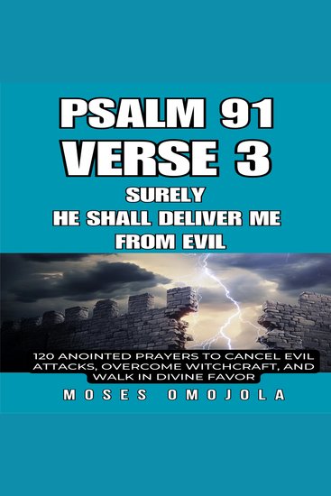 Psalm 91 Verse 3 – Surely He Shall Deliver Me From Evil: 120 Anointed Prayers to Cancel Evil Attacks Overcome Witchcraft and Walk in Divine Favor - cover