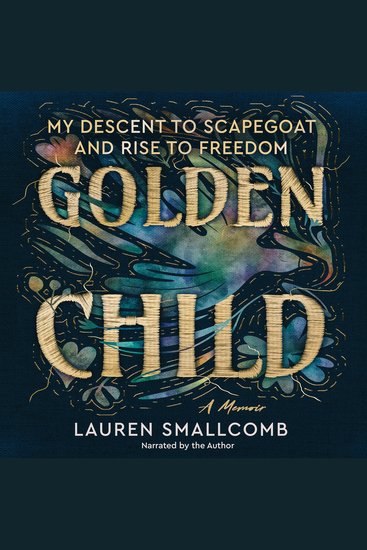 Golden Child - My Descent to Scapegoat and Rise to Freedom - cover