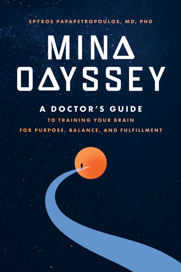 Mind Odyssey - A Doctor's Guide to Training Your Brain for Purpose Balance and Fulfillment - cover