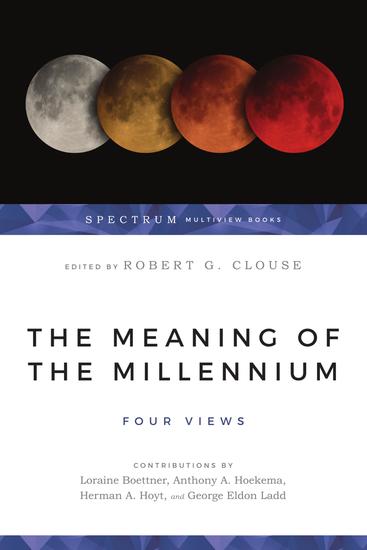 The Meaning of the Millennium - Four Views - cover