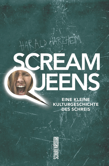 Scream Queens - Eine kleine Kulturgeschichte des Schreis - cover