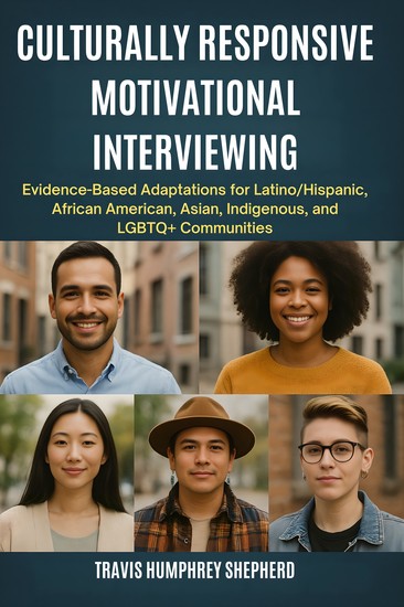 Culturally Responsive Motivational Interviewing - Evidence-Based Adaptations for Latino Hispanic African American Asian Indigenous Middle Eastern and LGBTQ+ Communities - cover