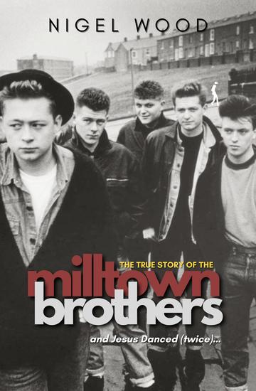 And Jesus Danced (Twice) - The true story of the milltown brothers - cover