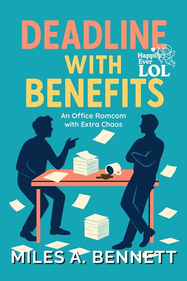 Deadline with Benefits - An Office Romcom with Extra Chaos - cover