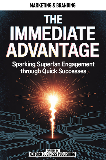 The Immediate Advantage - Sparking Superfan Engagement Through Quick Successes - cover
