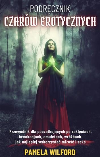 Podręcznik Czarów Erotycznych - Przewodnik dla początkujących po zaklęciach inwokacjach amuletach - cover