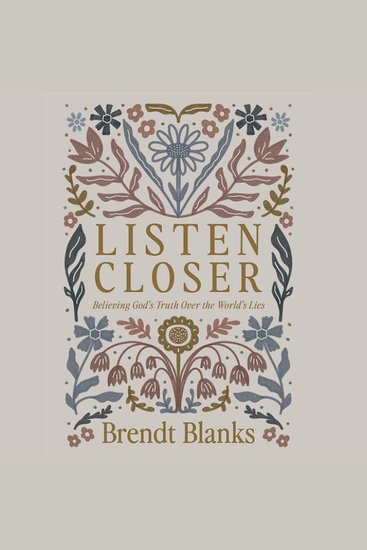Listen Closer - Believing God's Truth Over the World's Lies - cover