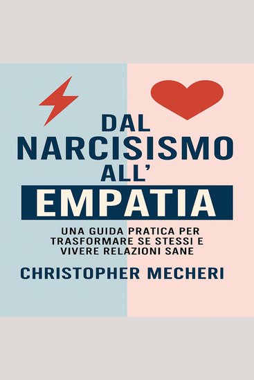 Dal Narcisismo all’ Empatia - Una guida pratica per trasformare se stessi e vivere relazioni sane - cover