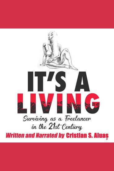 IT'S A LIVING - Surviving as a Freelancer in the 21st Century The Ultimate Guide to Success for Artists and Creative Professionals - cover