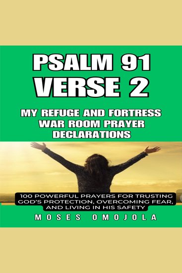 Psalm 91 Verse 2 – My Refuge and Fortress war room prayer declarations: 100 Powerful Prayers for Trusting God’s Protection Overcoming Fear and Living in His Safety - cover