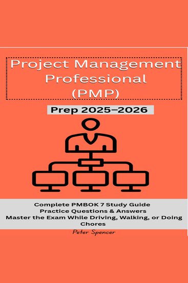 Project Management Professional (PMP) - Prep 2025-2026: Complete PMBOK 7 Study Guide- Practice Questions & Answers – Master the Exam While Driving Walking or Doing Chores - cover