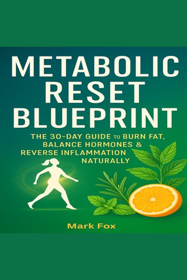 Metabolic Reset Blueprint - The 30-Day Guide to Burn Fat Balance Hormones & Reverse Inflammation Naturally - cover