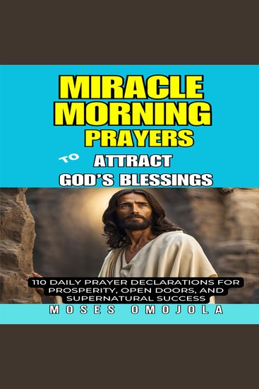 Miracle Morning Prayers To Attract God’s Blessings: 110 Daily Prayer Declarations For Prosperity Open Doors And Supernatural Success - cover