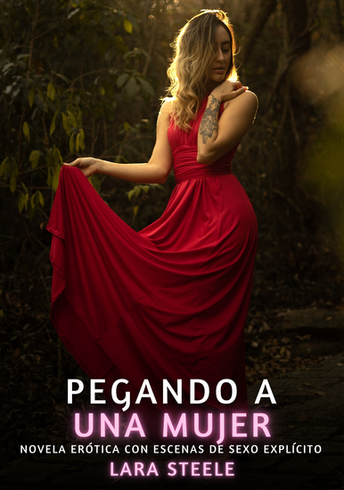 Pegando a una Mujer - Novela Erótica con Escenas de Sexo Explícito - para Adultos - cover