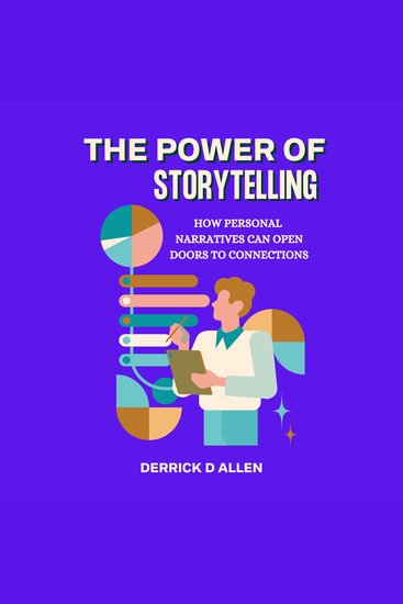 The Power of Storytelling - How Personal Narratives Can Open Doors to Connections - cover
