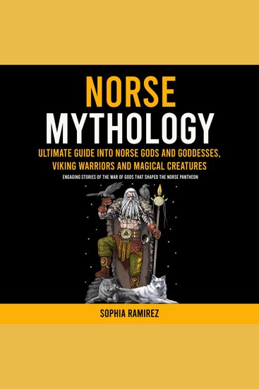 Norse Mythology: Ultimate Guide Into Norse Gods and Goddesses Viking Warriors and Magical Creatures (Engaging Stories of the War of Gods That Shaped the Norse Pantheon) - cover