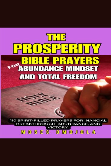 Prosperity Bible Prayers For Abundance Mindset And Total Freedom The: 110 Spirit-Filled Prayers For Financial Breakthrough Abundance And Victory - cover