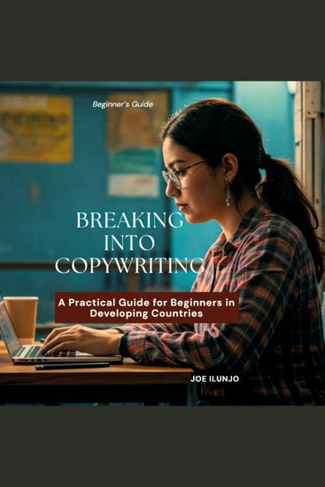 Breaking Into Copywriting - A Practical Guide for Beginners in Developing Countries - cover