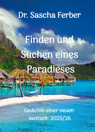 Finden und Suchen eines Paradieses - Gedichte einer neuen Weltzeit: 2025 26 - cover