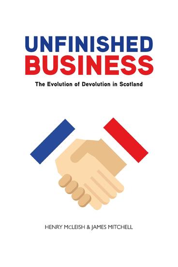 Unfinished Business - The Evolution of Devolution in Scotland - cover