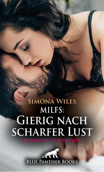 MILFS: Gierig nach scharfer Lust | Erotische Geschichte - Stille mein Verlangen - cover