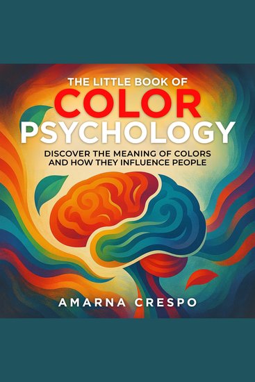 The Little Book of Color Psychology - Discover the Meaning of Colors and How They Influence People - cover