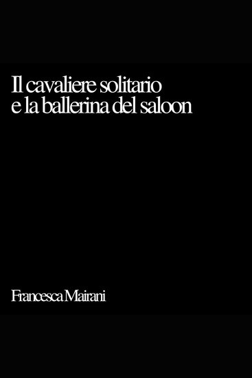 Il cavaliere solitario e la ballerina del saloon - cover