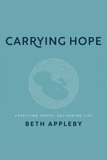 Carrying Hope - Expecting Death Delivering Life - cover