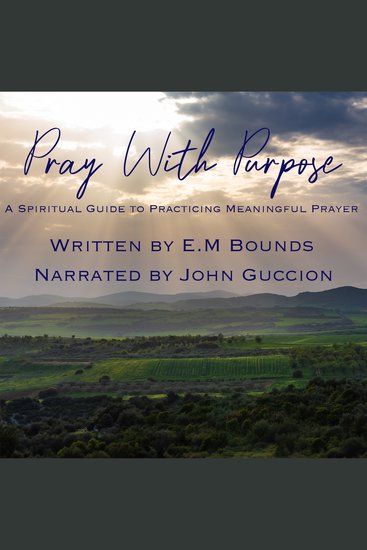 Pray With Purpose - A Spiritual Guide to Practicing Meaningful Prayer - cover