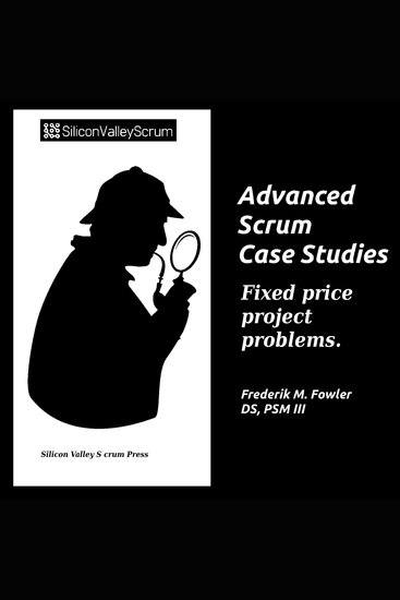 Advanced Scrum Case Studies Vol 9 - Fixed price project problems - cover