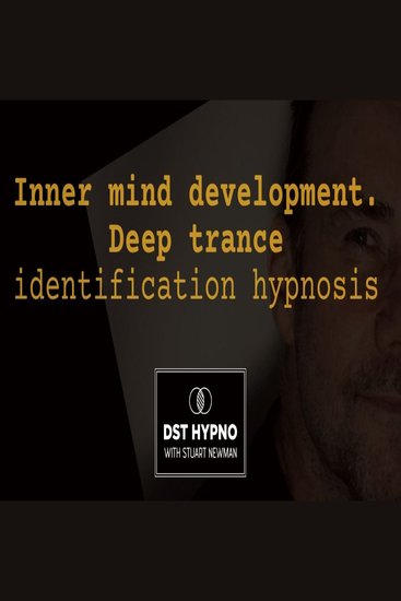 Inner mind development Deep trance identification hypnosis - A guided meditation - DST Hypno with Stu Newman - cover