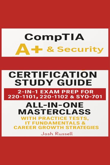 CompTIA A+ & Security+ Certification Study Guide - 2-in-1 Exam Prep for 220-1101 220-1102 & SY0-701 | All-in-One Masterclass with Practice Tests IT Fundamentals & Career Growth Strategies - cover