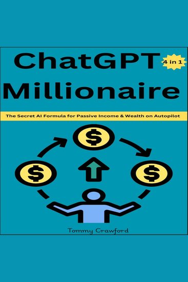 ChatGPT Millionaire - The Secret AI Formula for Passive Income & Wealth on Autopilot - cover